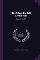 The Silver-Burdett Arithmetics: Book 1-, Book 3 1377416992 Book Cover