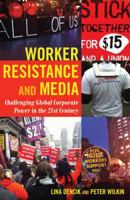 Worker Resistance and Media; Challenging Global Corporate Power in the 21st Century 143312498X Book Cover