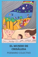 El Mundo de Crisálida: Poemario (Spanish Edition) B0BZ6QG8KX Book Cover