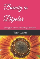 Beauty in Bipolar: Finding God’s Peace in the Middle of Mental Chaos B0G2B4LR83 Book Cover