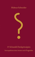 15 Schneidi-Denkprinzpien: Introspektion eines immer noch Fragenden (German Edition) 3819262202 Book Cover