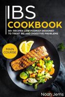 IBS Cookbook: MAIN COURSE – 80+ Recipes low-fodmap designed to treat IBS and digestive problems 1720215235 Book Cover