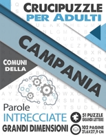 Crucipuzzle per Adulti : Comuni della Campania: Parole intrecciate con le città e villaggi d'Italia | Prenota 4: regione Campania | 51 Puzzle con ... dimensioni (21,6x27,9cm) (Italian Edition) B08K4NVB2J Book Cover