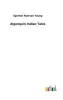 Algonquin Indian Tales 198515921X Book Cover