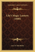 Lily's Magic Lantern 1104244519 Book Cover