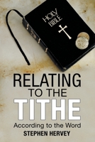 Relating to the Tithe: According to the Word 1973673010 Book Cover