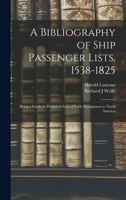 A bibliography of ship passenger lists, 1538-1825;: Being a guide to published lists of early immigrants to North America 1523820691 Book Cover