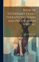 Book of Veterinary Doses, Therapeutic Terms and Prescription Writing 1021932620 Book Cover