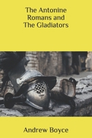 The Antonine Romans and The Gladiators B08PX7KD6B Book Cover