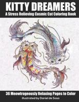 Kitty Dreamers: A Stress Relieving Cosmic Cat Coloring Book 1794631534 Book Cover