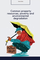 Common property resources, poverty and environmental degradation 6077341134 Book Cover