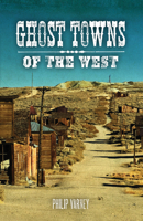 Ghost Towns of the West 0760350418 Book Cover