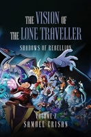 The Vision of the Lone Traveller: Shadows of Rebellion 1918130019 Book Cover
