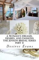 A Woman's Dreams, Desires, and Passions: The Jenson Bridal Series / Part II 1499236247 Book Cover