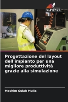Progettazione del layout dell'impianto per una migliore produttività grazie alla simulazione 6205710072 Book Cover