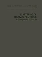 Scattering of Thermal Neutrons: A Bibliography (1932–1974) 1468462156 Book Cover