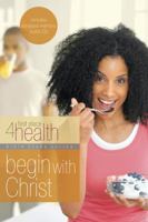 Begin With Christ: First Place 4 Health Bible Study (First Place 4 Health) (First Place 4 Health Bible Study) 0830745181 Book Cover