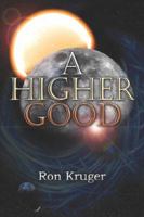 A Higher Good 1413781667 Book Cover