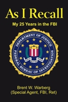 As I Recall: My 25 Years in the FBI 1543965261 Book Cover