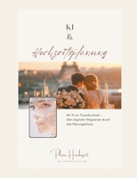 KI & Hochzeitsplanung: Mit KI zur Traumhochzeit (German Edition) 3819227784 Book Cover