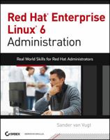 Red Hat Enterprise Linux 6 Administration: Real World Skills for Red Hat Administrators 1118301293 Book Cover