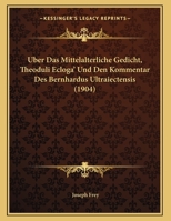 Uber Das Mittelalterliche Gedicht, Theoduli Ecloga' Und Den Kommentar Des Bernhardus Ultraiectensis (1904) 1167330250 Book Cover