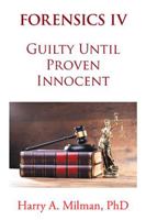 FORENSICS IV: Guilty Until Proven Innocent B0G25D3JF4 Book Cover