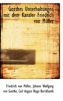 Goethes Unterhaltungen mit dem Kanzler Friedrich von Müller 101655690X Book Cover