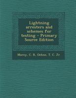Lightning arresters and schemes for testing 1293042137 Book Cover