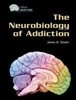 The Neurobiology of Addiction (Gray Matter) 0791085740 Book Cover