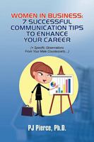 Women in Business: 7 Successful Communication Tips to Enhance Your Career 1441518649 Book Cover