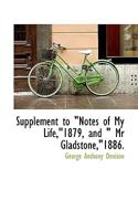 Supplement to Notes of My Life, 1879, and Mr. Gladstone, 1886 (Classic Reprint) 0548756325 Book Cover