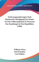 Verfassungsanderungen Nach Reichsrecht; Beteiligung Des Staates An Den Volksschullasten In Preussen; Das Staatshaupt In Den Republiken (1906) 1160767912 Book Cover