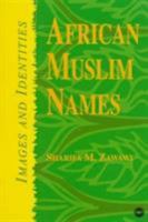 African Muslim Names: Images and Identities 0865435731 Book Cover