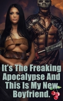 It's The Freaking Apocalypse And This Is My New Boyfriend B09NH31XKB Book Cover
