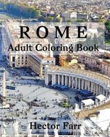 Rome : Adult Coloring Book: Italy Sketches Coloring Book 153076517X Book Cover