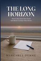 The Long Horizon: How to Buy Your First Fund and Retire on Your Own Terms B0HH9184QH Book Cover