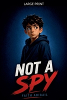 Not a Spy B0GZ5DJT1W Book Cover