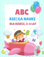 ABC Książka do nauki dla dzieci 2-6 lat: Kolorowanka dla przedszkolaków i dzieci w wieku 3-5 lat, nauka pisania dla dzieci, kolorowanka z ... lat, nauka pisania alfabetem 398611131X Book Cover