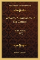 Lothaire, A Romance, In Six Cantos: With Notes 1104355981 Book Cover