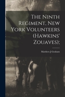 The Ninth Regiment, New York Volunteers (Hawkins' Zouaves); 1017348804 Book Cover