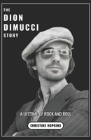 The Dion DiMucci Story (Biography): A Lifetime of Rock and Roll B0DQY6WBVJ Book Cover