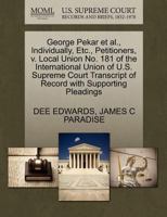 George Pekar et al., Individually, Etc., Petitioners, v. Local Union No. 181 of the International Union of U.S. Supreme Court Transcript of Record with Supporting Pleadings 1270478524 Book Cover