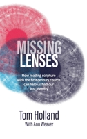 Missing Lenses: How reading scripture with the first century church can help us find our lost identity 1912445182 Book Cover