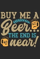 Buy me a beer the end is near (Beer Logbook): Beer taste logbook for beer lovers | Beer Notebook | Craft Beer Lovers Gifts 1679585673 Book Cover