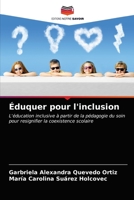 Éduquer pour l'inclusion: L'éducation inclusive à partir de la pédagogie du soin pour resignifier la coexistence scolaire 6203672394 Book Cover