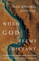 When God Seems Distant: Surprising Ways God Deepens Our Faith and Draws Us Near 1540905322 Book Cover