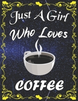 Just A Girl Who Loves Coffee: Cute Coffee Sketchbook for Girls with 135+ Pages of 8.5"x11" Blank Paper Sketch Pad for Drawing, Doodling, Writing or Learning to Draw Sketch Books For Kids 1678346047 Book Cover