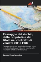 Passaggio del rischio, della proprietà e del titolo nei contratti di vendita CIF e FOB (Italian Edition) 6203567043 Book Cover