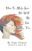 How to Make Sure He Will Be Into You 1091932859 Book Cover